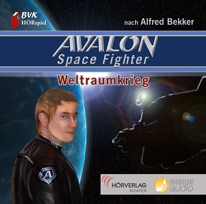 H&ouml;rspiel zu Avalon Space Fighter - Weltraumkrieg - Alfred Bekker