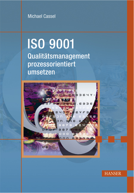 ISO 9001 - Qualit&auml;tsmanagement prozessorientiert umsetzen - Michael Cassel
