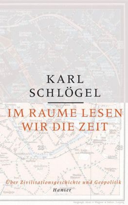 Im Raume lesen wir die Zeit - Karl Schl&ouml;gel