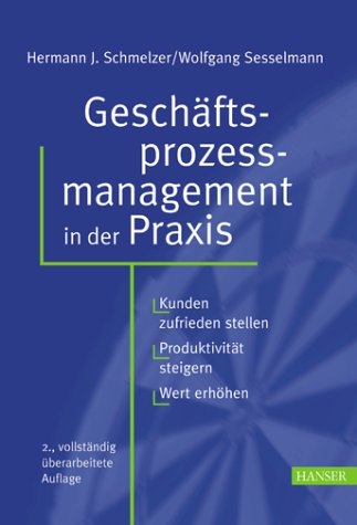 Gesch&auml;ftsprozessmanagement in der Praxis - Hermann J. Schmelzer, Wolfgang Sesselmann