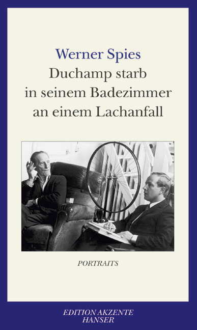 Duchamp starb in seinem Badezimmer an einem Lachanfall - Werner Spies