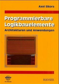Programmierbare Logikbauelemente - Axel Sikora