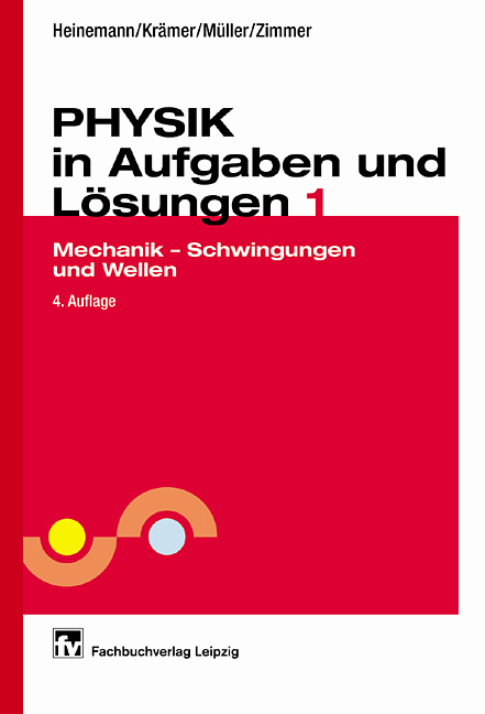 Physik in Aufgaben und L&ouml;sungen 1 - Heinz Kr&auml;mer, Hilmar Heinemann, Hellmut Zimmer, Peter M&uuml;ller