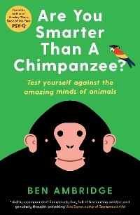 Are You Smarter Than A Chimpanzee? - Ben Ambridge