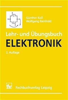 Lehr- und &Uuml;bungsbuch Elektronik - G&uuml;nther Koss, Wolfgang Reinhold