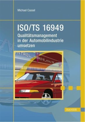 ISO/TS 16949 - Qualit&auml;tsmanagement in der Automobilindustrie umsetzen - Michael Cassel