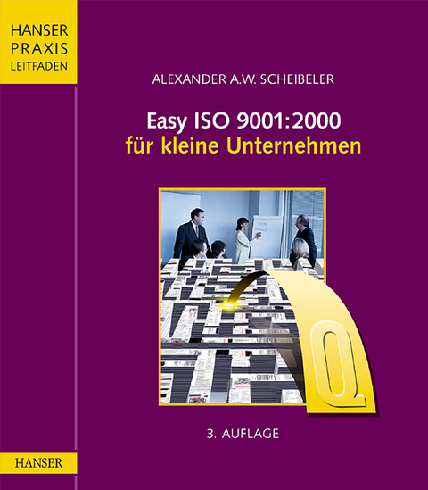 Easy ISO 9001: 2000 f&uuml;r kleine Unternehmen - Alexander Scheibeler