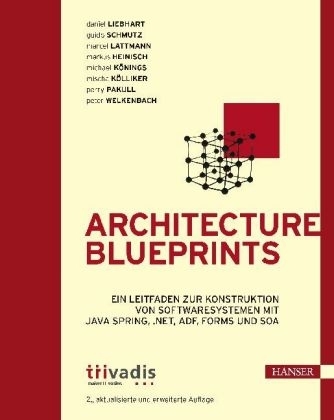 Architecture Blueprints - Daniel Liebhart, Guido Schmutz, Markus Heinisch, Michael Könings, Mischa Kölliker, Perry Pakull, Peter Welkenbach