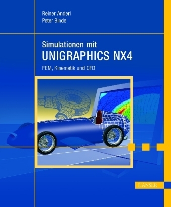 Simulationen mit Unigraphics NX 4 - Reiner Anderl, Peter Binde