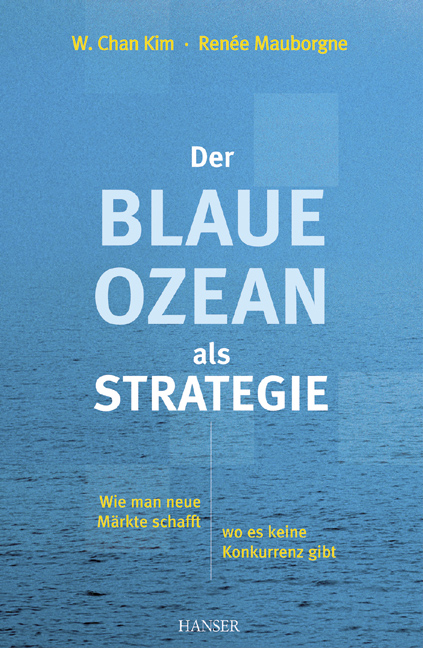 Der Blaue Ozean als Strategie - W. Chan Kim, Ren&eacute;e Mauborgne