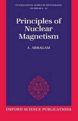 The Principles of Nuclear Magnetism - A. Abragam