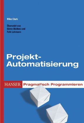 Pragmatisch Programmieren – Projekt-Automatisierung
