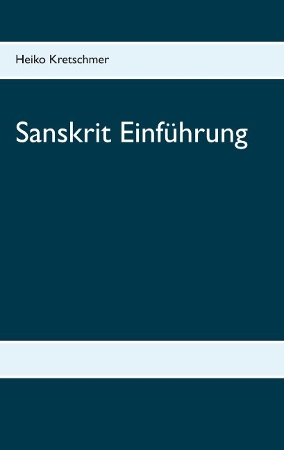 Sanskrit Einf&uuml;hrung - Heiko Kretschmer