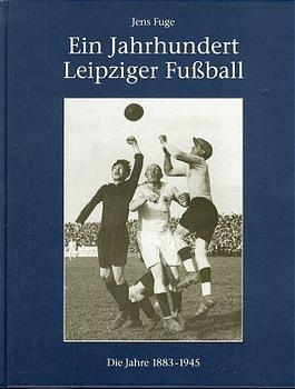 Ein Jahrhundert Leipziger Fussball - Jens Fuge
