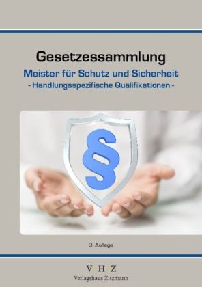 Gesetzessammlung Meister f&uuml;r Schutz und Sicherheit &ndash; Handlungsspezifische Qualifikationen &ndash; 3. Auflage - 