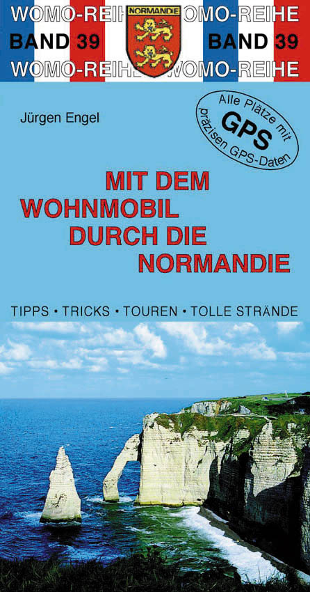 Mit dem Wohnmobil durch die Normandie - J&uuml;rgen Engel