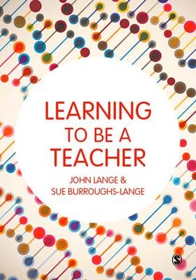 Learning to be a Teacher -  Sue Burroughs-Lange,  John Lange