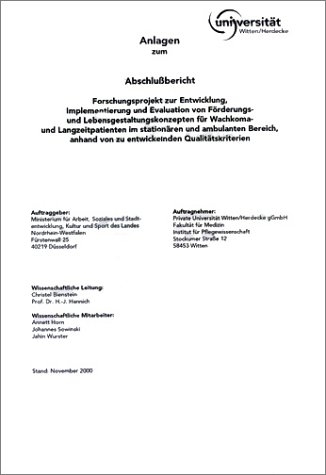 Anlagen zum Abschlussbericht Forschungsprojekt Entwicklung, Implementierung und Evaluation von F&ouml;rderungs- und Lebensgestaltungskonzepten f&uuml;r Wachkoma und Langzeitpatienten im station&auml;ren und ambulanten Bereich - C Bienstein, H J Hannich