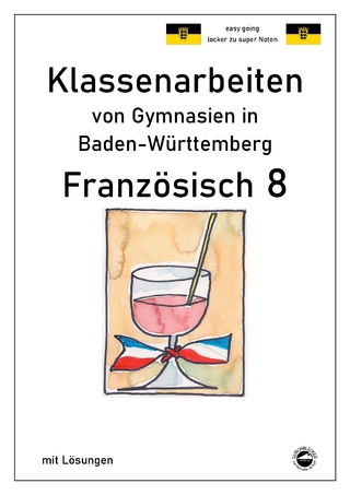 Französisch 8 (nach À plus!) - Klassenarbeiten von Gymnasien (G8) aus NRW mit Lösungen