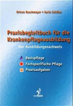 Praxisbegleitbuch für die Krankenpflegeausbildung