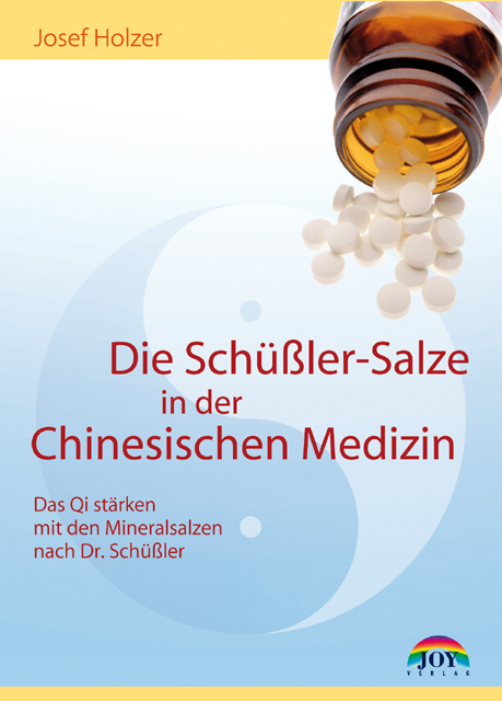 Die Sch&uuml;&szlig;ler-Salze in der Chinesischen Medizin - Josef Holzer