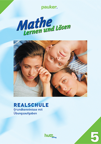 Pauker. Die Lernhilfen / Mathe - Lernen und L&ouml;sen, Realschule Klasse 5, &Uuml;bungsaufgaben - 