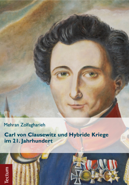 Carl von Clausewitz und Hybride Kriege im 21. Jahrhundert - Mehran Zolfagharieh
