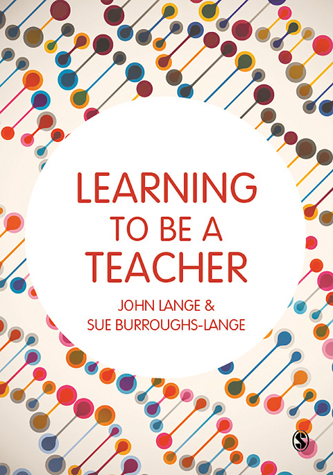 Learning to be a Teacher - John Lange, Sue Burroughs-Lange