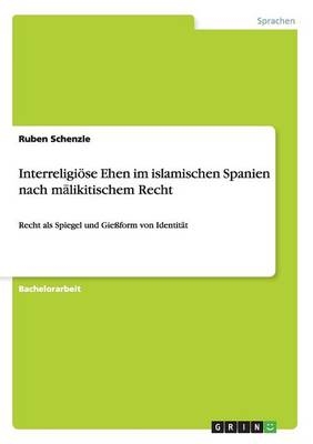 Interreligi&Atilde;&para;se Ehen im islamischen Spanien nach m&Acirc;&iquest;likitischem Recht - Ruben Schenzle