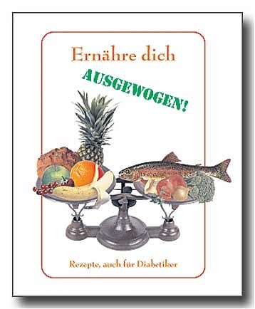 Ernähre dich ausgewogen, Rezepte auch für Diabetiker