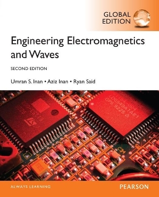 Engineering Electromagnetics and Waves, Global Edition - Umran Inan  S., Aziz Inan, Ryan Said