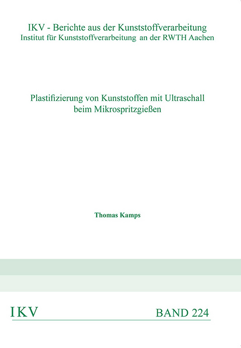 Plastifizierung von Kunststoffen mit Ultraschall beim Mikrospritzgie&szlig;en - Thomas Kamps