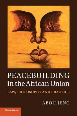 Peacebuilding in the African Union - Abou Jeng