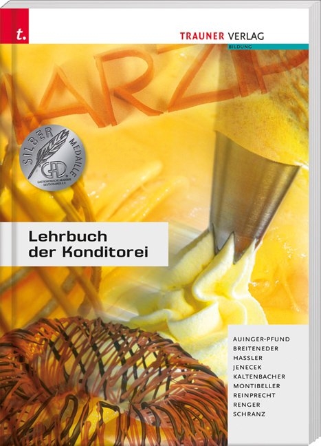 Lehrbuch der Konditorei - Edith Auinger-Pfund, Erich Breiteneder, Josef Hassler, Herbert Jenecek, Christian Kaltenbacher, Gerhard Montibeller, Rupert Reinprecht, Norbert Renger, Udo Schranz