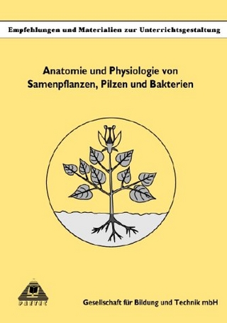 Anatomie und Physiologie von Samenpflanzen, Pilzen und Bakterien