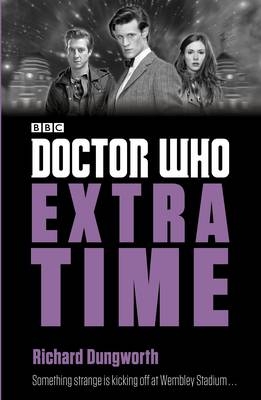 Doctor Who: Extra Time -  Richard Dungworth
