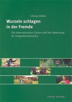 Wurzeln schlagen in der Fremde - Christa M&uuml;ller