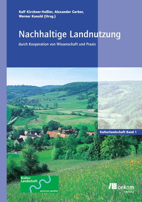 Nachhaltige Landnutzung durch Kooperation von Wissenschaft und Praxis - Ralf Kirchner-He&szlig;ler, Alexander Gerber, Werner Konold