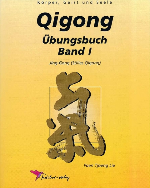Qi-Gong - &Uuml;bungsbuch / Qigong &Uuml;bungsbuch 1 - Foen Tjoeng Lie