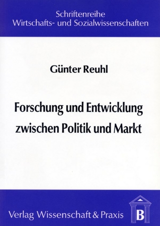 Forschung und Entwicklung zwischen Politik und Markt.