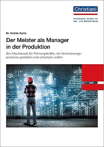 Der Meister als Manager in der Produktion - Andr&eacute;s Ibarra