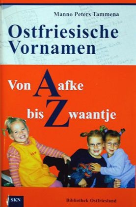 Ostfriesische Vornamen von A bis Z - Manno P Tammena