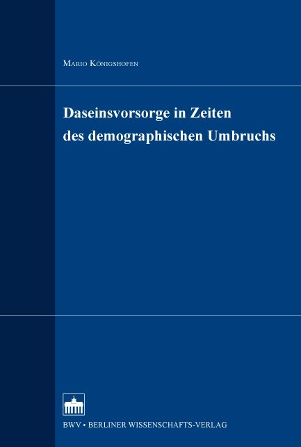 Daseinsvorsorge in Zeiten des demographischen Umbruchs - Mario K&ouml;nigshofen