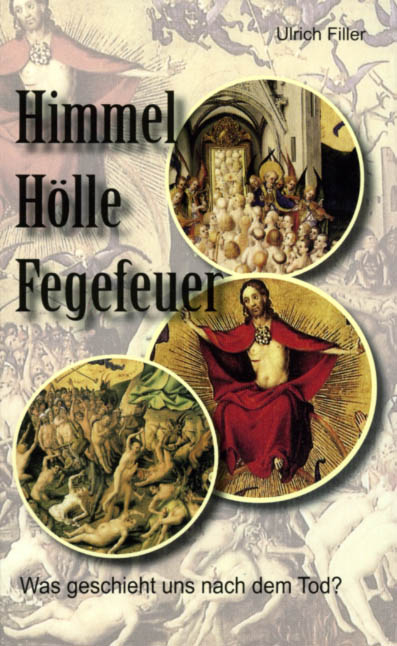 Himmel H&ouml;lle Fegefeuer - Ulrich Filler