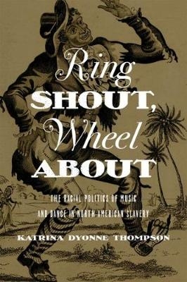 Ring Shout, Wheel About -  Katrina Dyonne Thompson