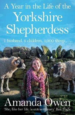 Year in the Life of the Yorkshire Shepherdess -  Amanda Owen