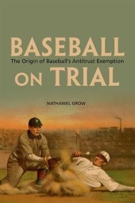 Baseball on Trial -  Nathaniel Grow