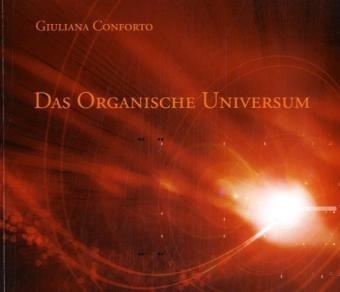 Das organische Universum - Giuliana Conforto