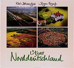 &Uuml;ber Norddeutschland - Karl Johaentges, J&uuml;rgen Hogrefe