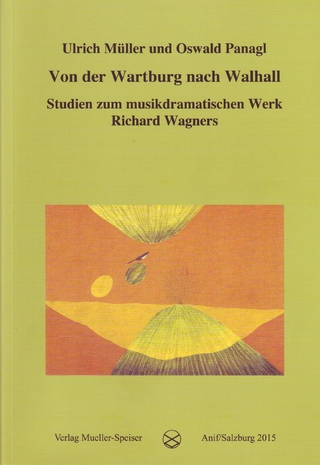 Von der Wartburg nach Walhall. Studien zum musikdramatischen Werk Richard Wagners